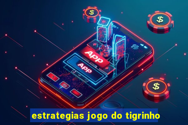 estrategias jogo do tigrinho